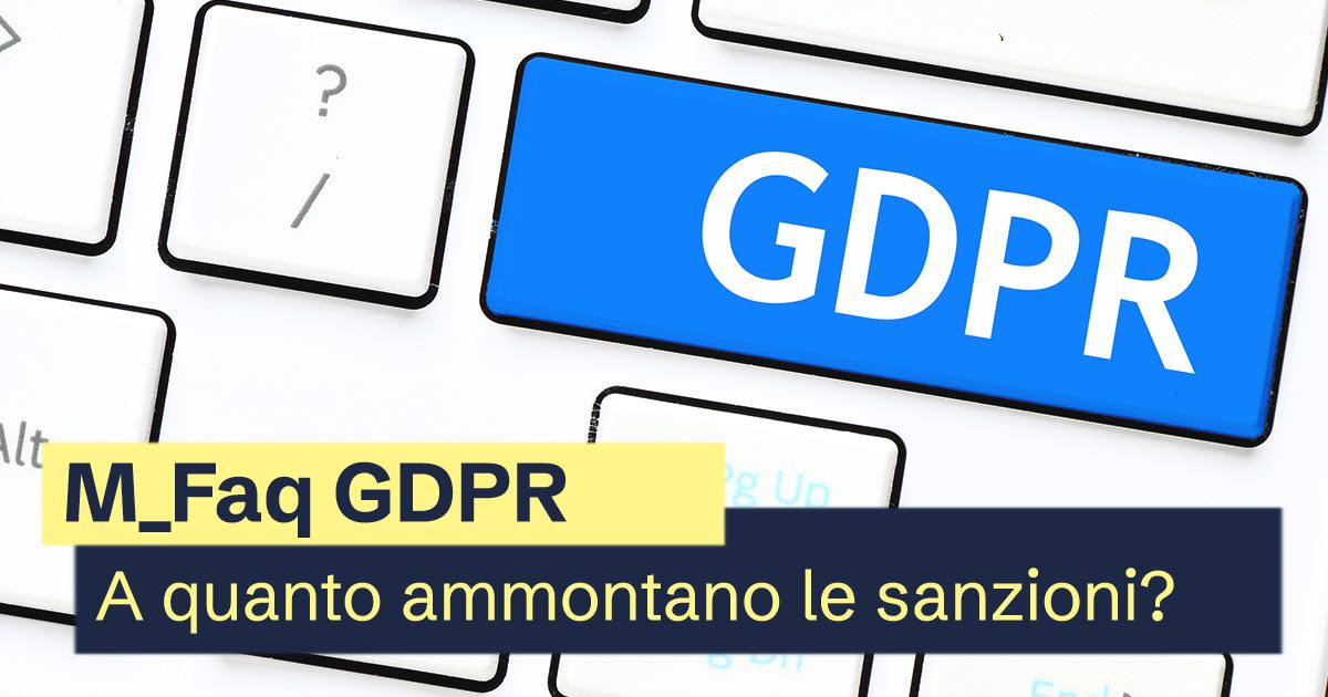 Faq GDPR | Quali sono le sanzioni pecuniarie previste?